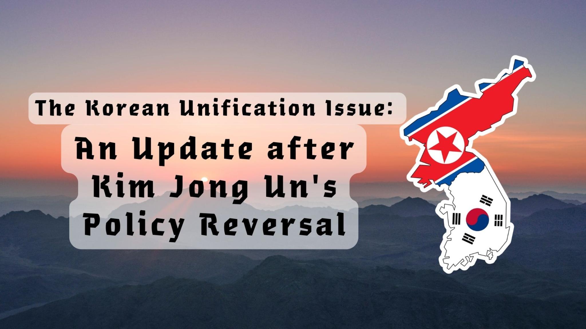 The Korean unification issue: An update after Kim Jong Un's policy reversal